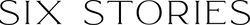 Six Stories